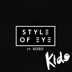 KIDS - Style of Eye Feat. Soso