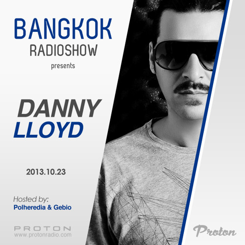Danny Lloyd at BANGKOK [PROTONRADIO.COM 23.10.2013]