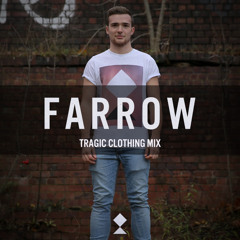 Farrow - Tragic Clothing Mix