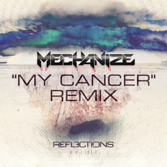 Reflections - My Cancer (Mechanize Remix)