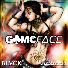 GAMEFACE by BLVCK ✖ H£KMAH