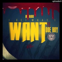 Arod feat Doe Boy  I Get What I Want