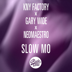 KNY Factory x Gary Wide x NeoMaestro - Slow Mo