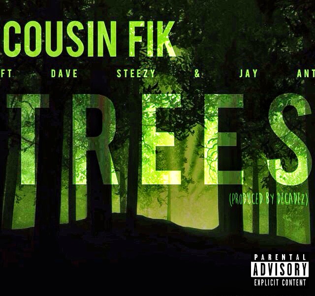 Cousin Fik ft. D Steezy & Jay Ant - Trees [Thizzler.com Exclusive]