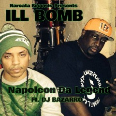Napoleon Da Legend - Ill Bomb ft. DJ Bazarro
