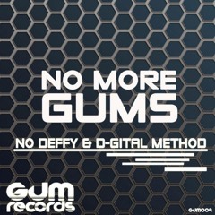 No Deffy & D-Gital Method - No More Gums (Original Mix) [GUM Records]