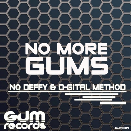 No Deffy & D-Gital Method - No More Gums (Original Mix) [GUM Records]