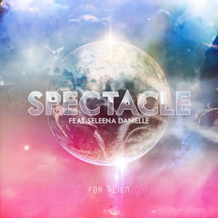 Spectacle (Feat. Seleena Danielle)