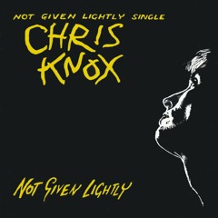 Love Not Given Lightly - Chris Knox Acoustic Cover