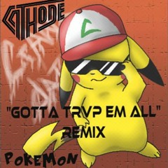Pokemon (GOTTA TRVP EM ALL CATHODE REMIX)