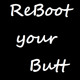 on ReBoot your BuTT