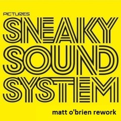 Sneaky Sound System - Pictures (Matt O'Brien Rework)