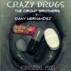 CRAZY DRUGS - THE CIRCUIT BROTHERS & DANY HERNANDEZ (ORIGINAL MIX) ♦PREVIO♦