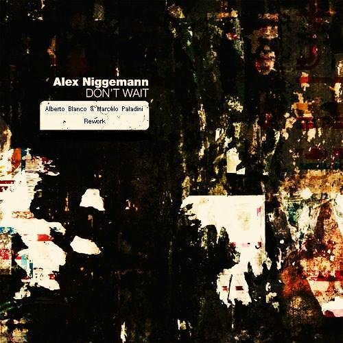 Alex Niggemann - Don't Wait (Alberto Blanco & Marcelo Paladini Rework)