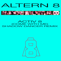 ALTERN 8 // Activ 8 (Come With Me) (SHADOW DANCER Remix)*Preview* // (NETWORK, 2013)