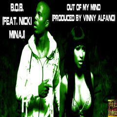 B.o.B. - Out Of My Mind (Feat. Nicki Minaj) (Produced By Vinny Alfano) (2013 Remix)