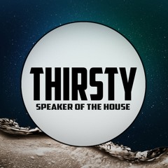 Speaker of the House - Thirsty [FREE DOWNLOAD]