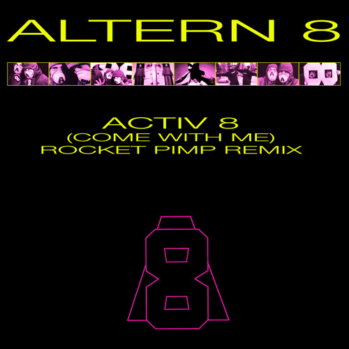 Altern 8 - Activ 8 (Come With Me) (Rocket Pimp Remix)