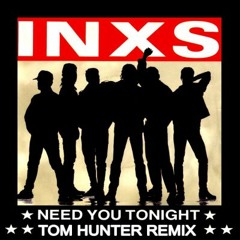 INXS - Need You Tonight (Tom Hunter Remix) FREE DOWNLOAD