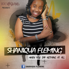 Shaniqua Fleming -When You Say Nothing At All