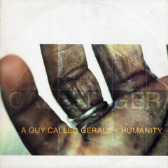 A Guy Called Gerald - Humanity (Ashley Beedle's Love And Compassion)