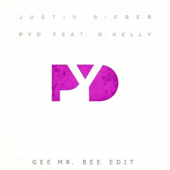Justin Bieber Ft R.Kelly - PYD [GeeMrBee Edit] Full Version