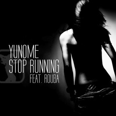 Yunome - Stop Running Feat. Rouba (Matt Prehn Dub)