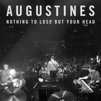 Augustines - Nothing To Lose But Your Head
