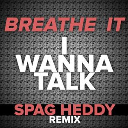 Breath It - I Wanna Talk ( Spag Heddy + WubMonsta REMIX )