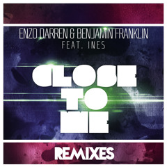 Enzo Darren & Benjamin Franklin - Close to Me (feat. Ines) [Chad Bader Remix]