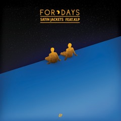 Satin Jackets feat. KLP - For Days