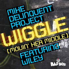 Mike Delinquent Project ft Wiley - 'Wiggle' (Movin Her Middle)