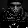 Avicii - You Make Me (Subtronikz Remix)