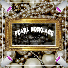 Pearl Necklace (prod. Mr.Ivory Snow)