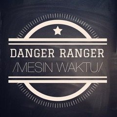 Danger Ranger feat. firmaanfauzi - Mesin Waktu
