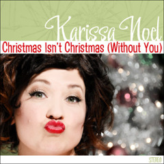 Christmas Isn't Christmas (Without You)