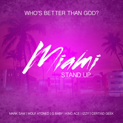 Who's Better Than God? - ft. Mark Sam, Wolf Atoned, G Baby, King Ace, Izzy, Certi5d Geek