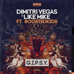 Dimitri Vegas & Like Mike ft Boostedkids - G.I.P.S.Y.