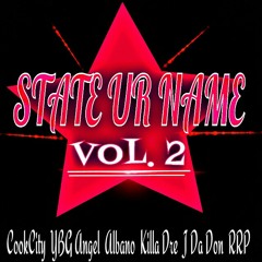 State Ur Name Vol. 2 (CookCity, YBG Angel, Albano, Killa Dre, J Da Don, RRP)
