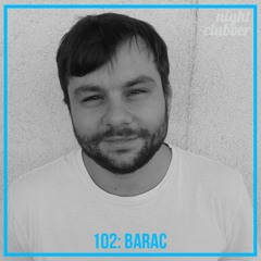 Barac, Nightclubber Podcast 102