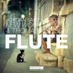 New world Sound & Thomas Newson - Flute (Jordan Lakira Bootleg)