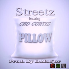 "Pillow" Streetz feat. Ced Curtis prod. by D.Maejor