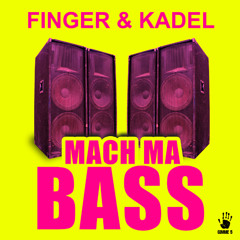 FINGER & KADEL - Mach Ma Bass (Original Mix) (Snippet)