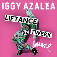 Iggy Azalea - Bounce (Liftance Retwerk) [Free Download]