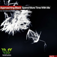 Approaching Black - Spend More Time With Me (Original Mix)