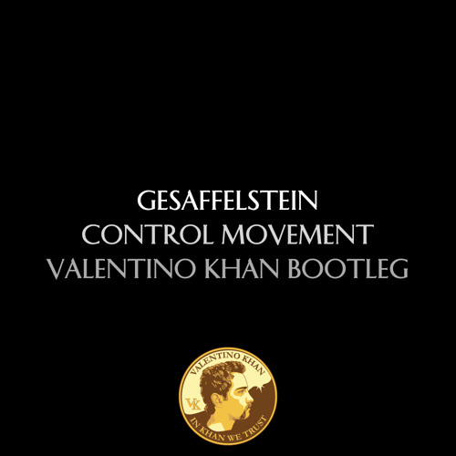 Gesaffelstein - Control Movement (Valentino Khan Bootleg)