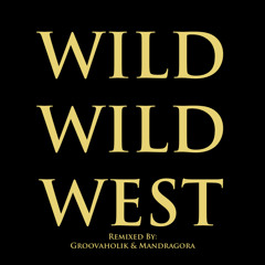 Wild Wild West (Groovaholik & Mandragora Bootleg Remix) Free Download