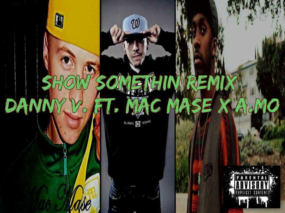 Danny V. Ft. Mac Mase, A.Mo - Show Somethin (Remix) (Prod. Azone)