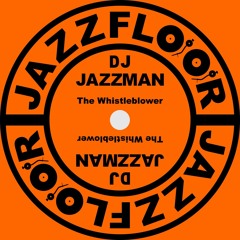 DJ JAZZMAN - The Whistleblower