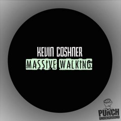 Kevin Coshner -Massive Walking (Original Mix) // Punch Underground //